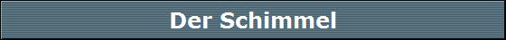 Der Schimmel